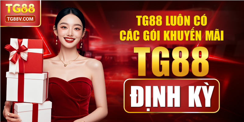 TG88 luôn có các gói khuyến mãi TG88 định kỳ. 