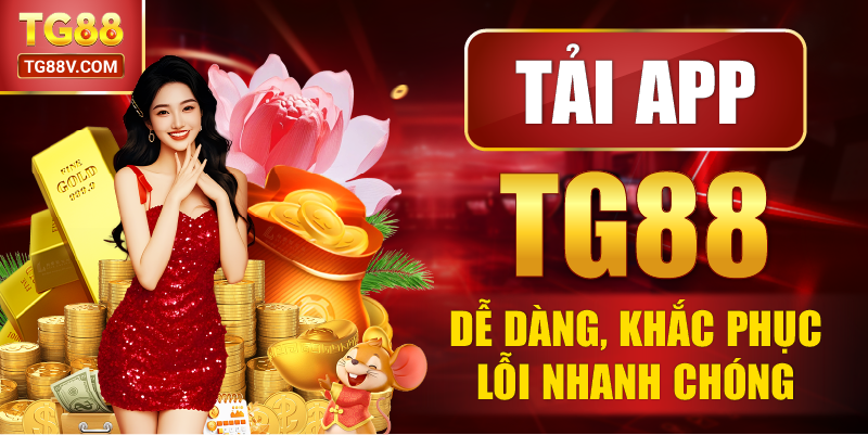Tải app TG88 dễ dàng, khắc phục lỗi nhanh chóng.